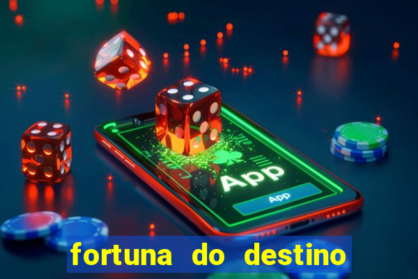 fortuna do destino fortuna do dentinho